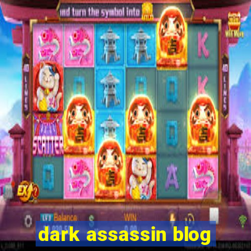 dark assassin blog